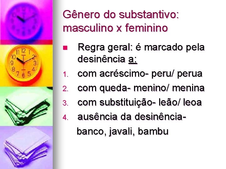 Gênero do substantivo: masculino x feminino n 1. 2. 3. 4. Regra geral: é