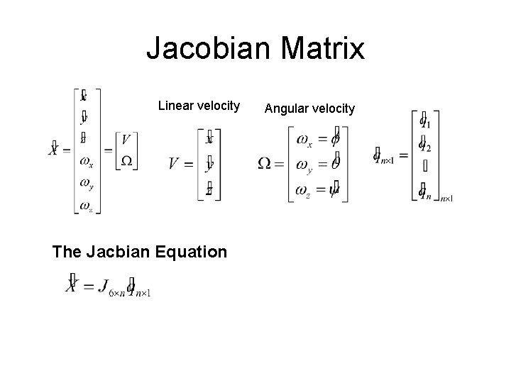 Jacobian Matrix Linear velocity The Jacbian Equation Angular velocity Jacobian Matrix Linear velocity The Jacbian Equation Angular velocity