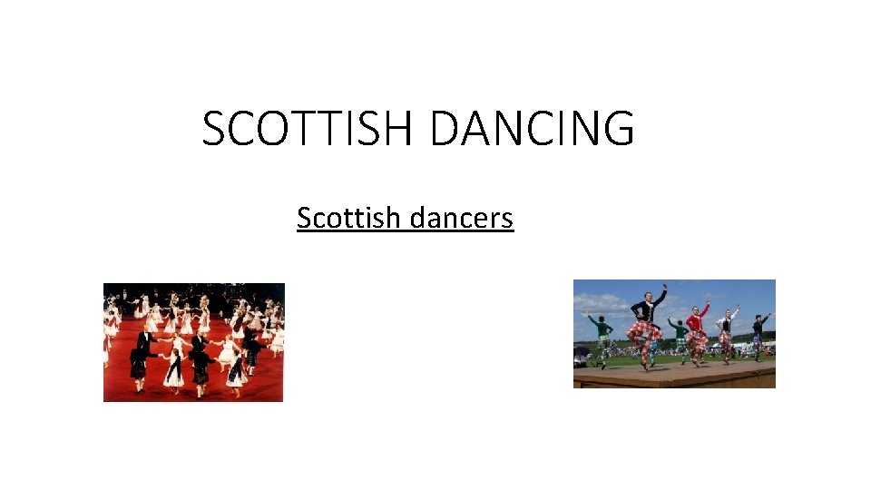 SCOTTISH DANCING Scottish dancers 