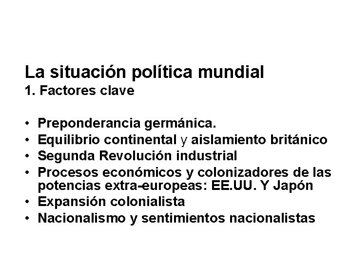 La situación política mundial 1. Factores clave • • Preponderancia germánica. Equilibrio continental y