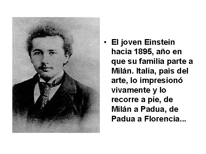  • El joven Einstein hacia 1895, año en que su familia parte a