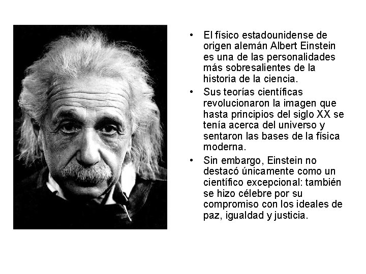  • El físico estadounidense de origen alemán Albert Einstein es una de las