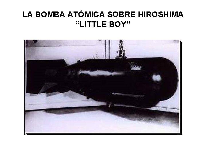LA BOMBA ATÓMICA SOBRE HIROSHIMA “LITTLE BOY” 