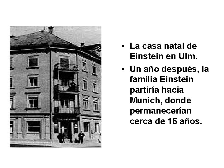  • La casa natal de Einstein en Ulm. • Un año después, la