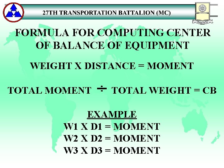 FORMULA FOR COMPUTING CENTER OF BALANCE OF EQUIPMENT WEIGHT X DISTANCE = MOMENT TOTAL