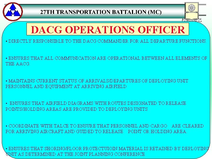 DACG OPERATIONS OFFICER • DIRECTLY RESPONSIBLE TO THE DACG COMMANDER FOR ALL DEPARTURE FUNCTIONS.