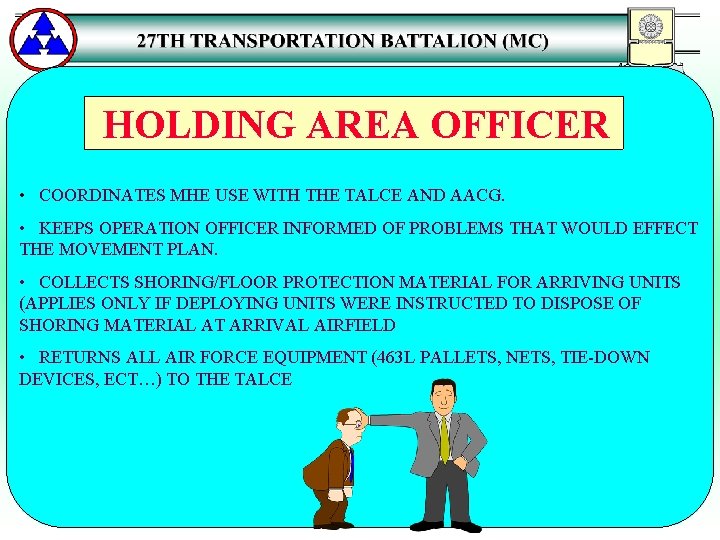 HOLDING AREA OFFICER • COORDINATES MHE USE WITH THE TALCE AND AACG. • KEEPS