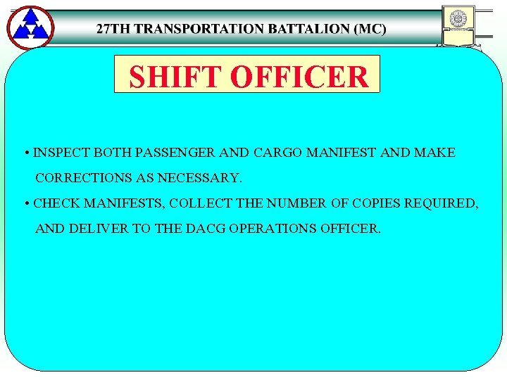 SHIFT OFFICER • INSPECT BOTH PASSENGER AND CARGO MANIFEST AND MAKE CORRECTIONS AS NECESSARY.