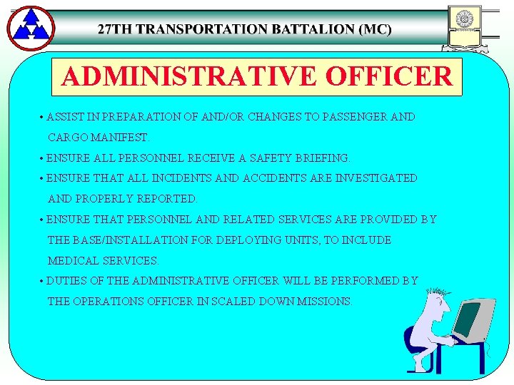 ADMINISTRATIVE OFFICER • ASSIST IN PREPARATION OF AND/OR CHANGES TO PASSENGER AND CARGO MANIFEST.