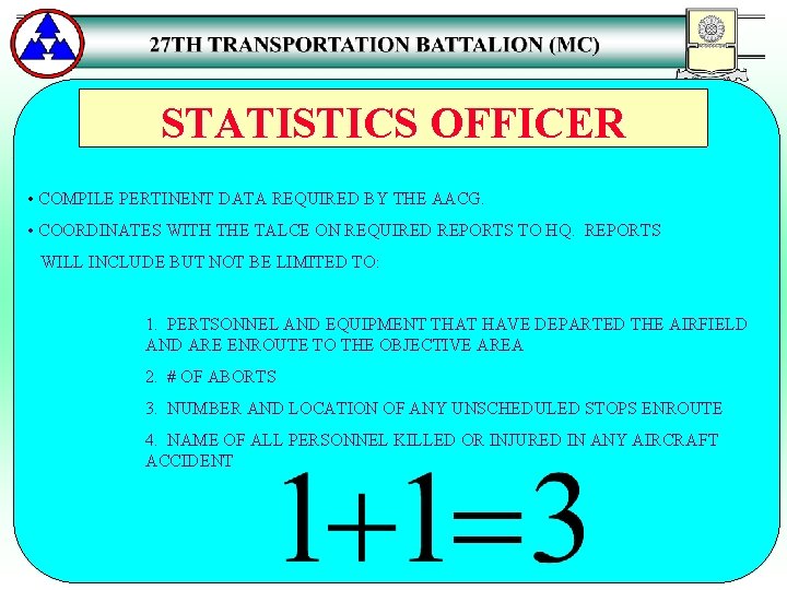 STATISTICS OFFICER • COMPILE PERTINENT DATA REQUIRED BY THE AACG. • COORDINATES WITH THE