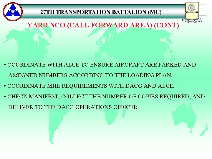 YARD NCO (CALL FORWARD AREA) (CONT) • COORDINATE WITH ALCE TO ENSURE AIRCRAFT ARE