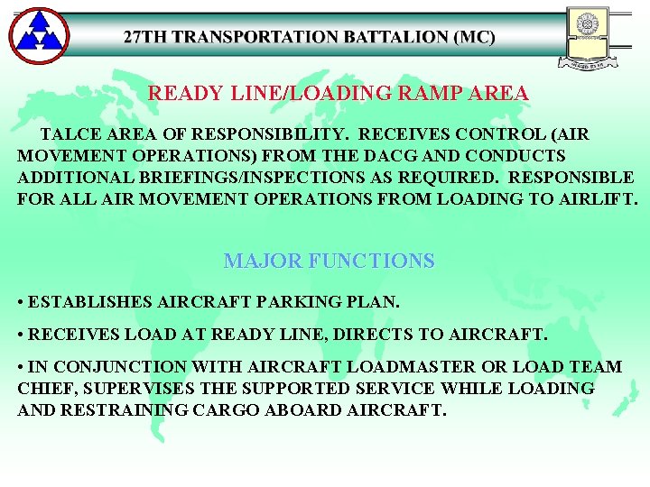 READY LINE/LOADING RAMP AREA TALCE AREA OF RESPONSIBILITY. RECEIVES CONTROL (AIR MOVEMENT OPERATIONS) FROM