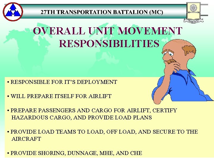OVERALL UNIT MOVEMENT RESPONSIBILITIES • RESPONSIBLE FOR IT’S DEPLOYMENT • WILL PREPARE ITSELF FOR