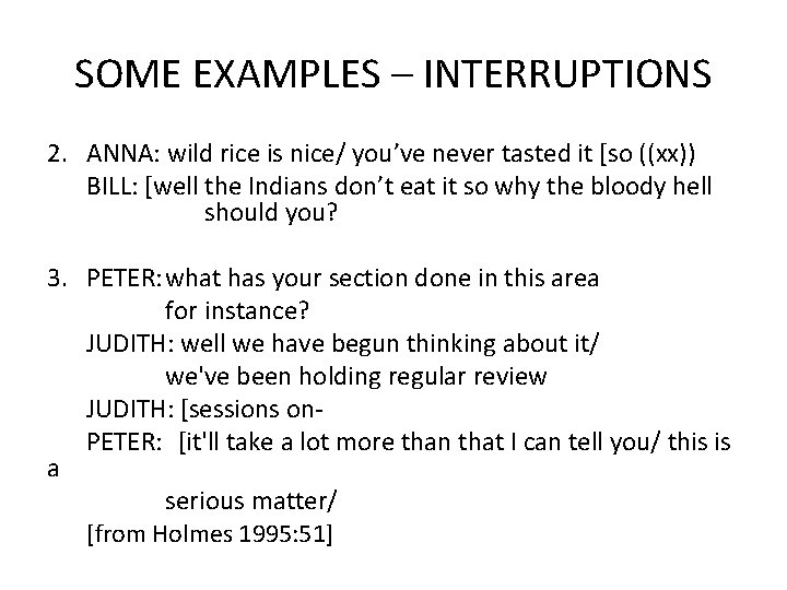 SOME EXAMPLES – INTERRUPTIONS 2. ANNA: wild rice is nice/ you’ve never tasted it