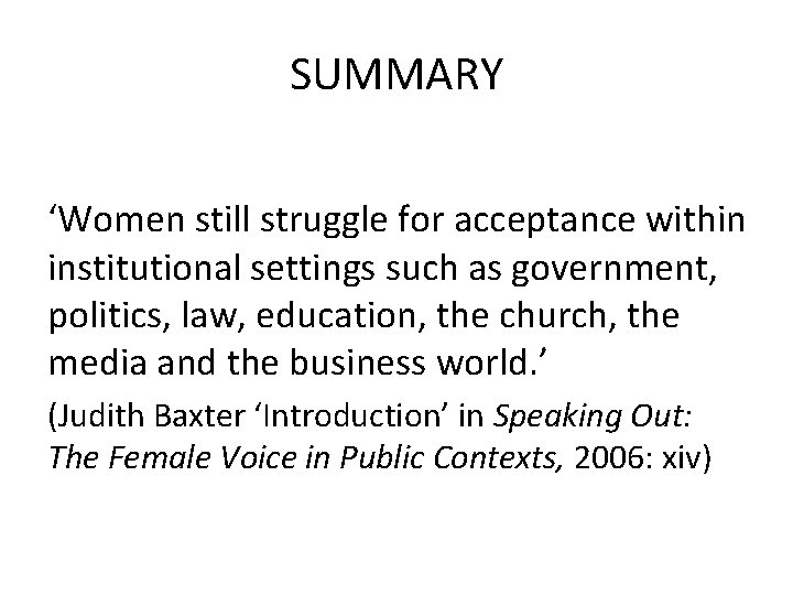SUMMARY ‘Women still struggle for acceptance within institutional settings such as government, politics, law,