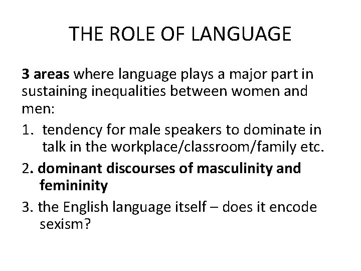 THE ROLE OF LANGUAGE 3 areas where language plays a major part in sustaining