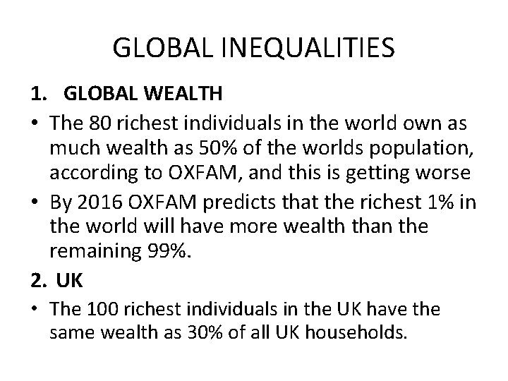 GLOBAL INEQUALITIES 1. GLOBAL WEALTH • The 80 richest individuals in the world own