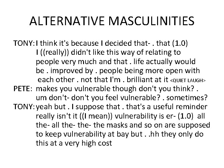 ALTERNATIVE MASCULINITIES TONY: I think it's because I decided that-. that (1. 0) I