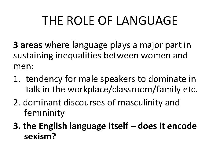 THE ROLE OF LANGUAGE 3 areas where language plays a major part in sustaining