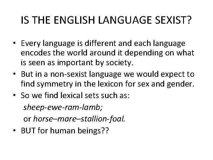 IS THE ENGLISH LANGUAGE SEXIST? • Every language is different and each language encodes