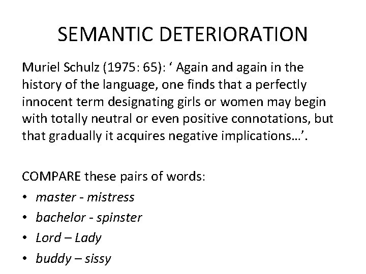 SEMANTIC DETERIORATION Muriel Schulz (1975: 65): ‘ Again and again in the history of