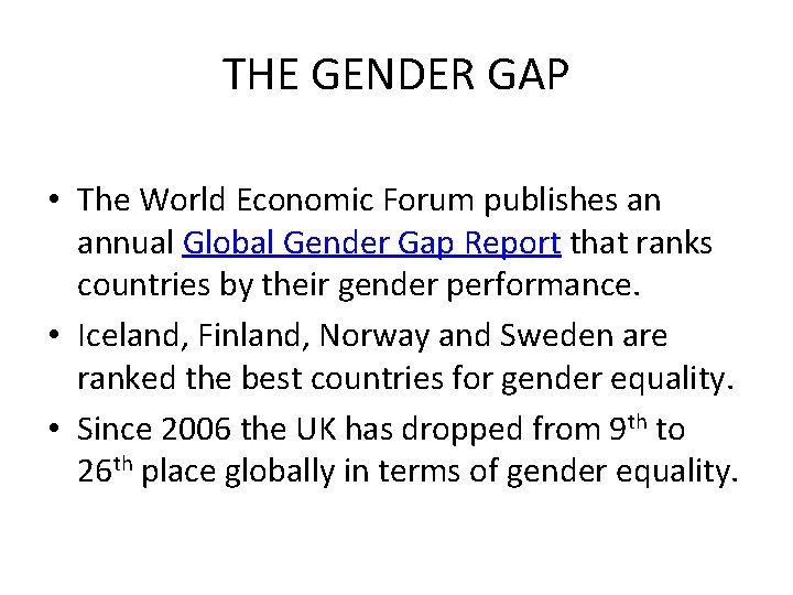 THE GENDER GAP • The World Economic Forum publishes an annual Global Gender Gap