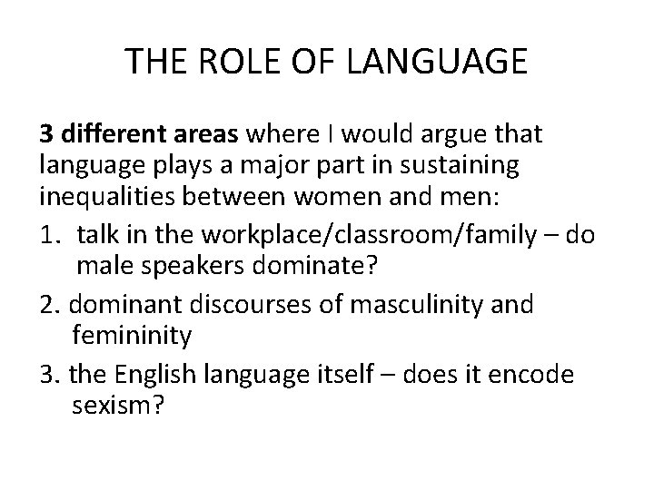THE ROLE OF LANGUAGE 3 different areas where I would argue that language plays