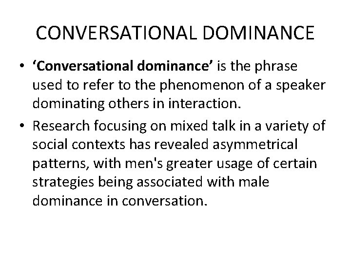 CONVERSATIONAL DOMINANCE • ‘Conversational dominance’ is the phrase used to refer to the phenomenon