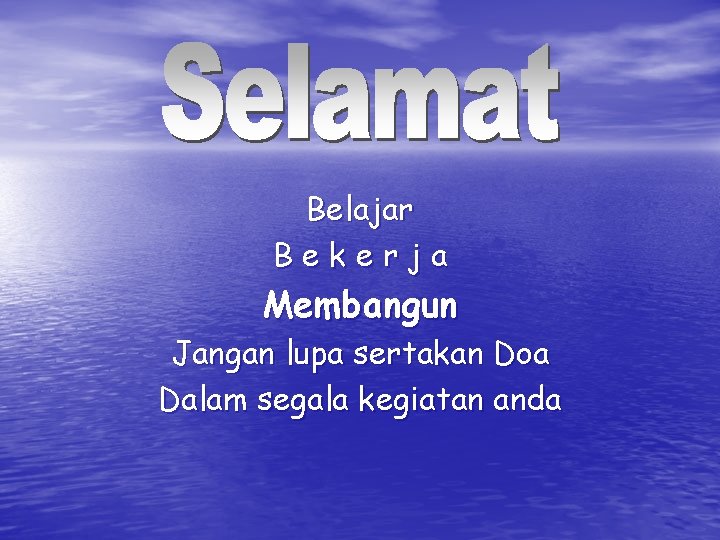 Belajar Bekerja Membangun Jangan lupa sertakan Doa Dalam segala kegiatan anda 