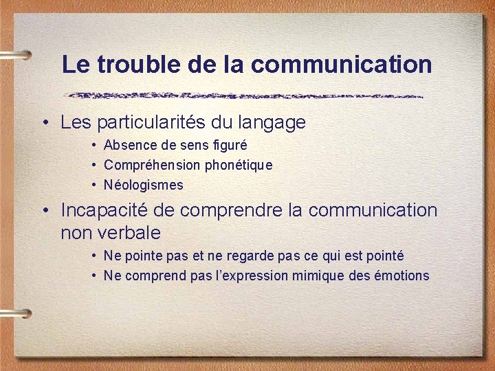 Le trouble de la communication • Les particularités du langage • Absence de sens