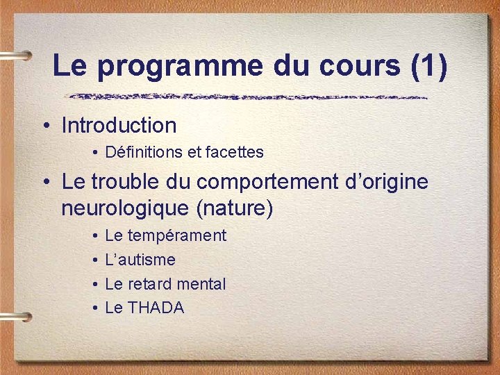 Le programme du cours (1) • Introduction • Définitions et facettes • Le trouble