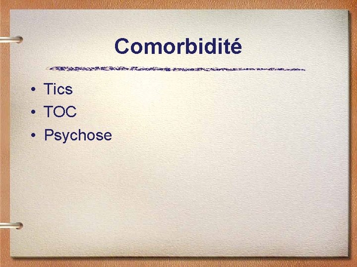 Comorbidité • Tics • TOC • Psychose 
