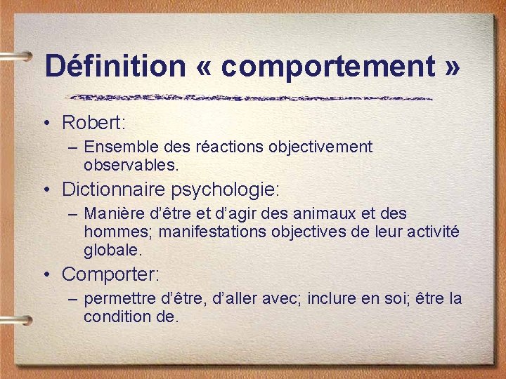 Définition « comportement » • Robert: – Ensemble des réactions objectivement observables. • Dictionnaire