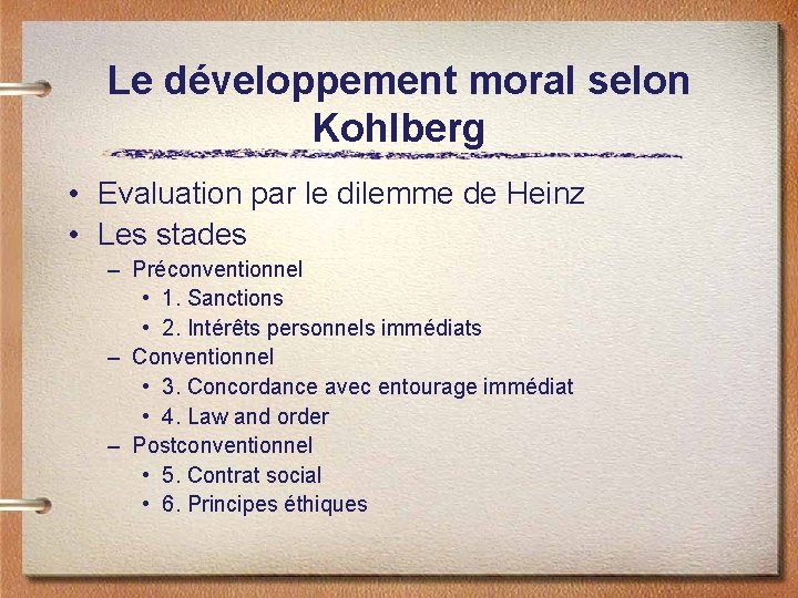 Le développement moral selon Kohlberg • Evaluation par le dilemme de Heinz • Les