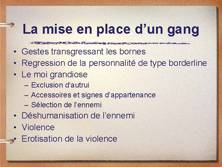 La mise en place d’un gang • Gestes transgressant les bornes • Regression de