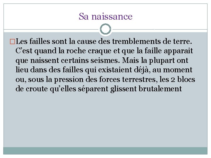 Sa naissance �Les failles sont la cause des tremblements de terre. C’est quand la