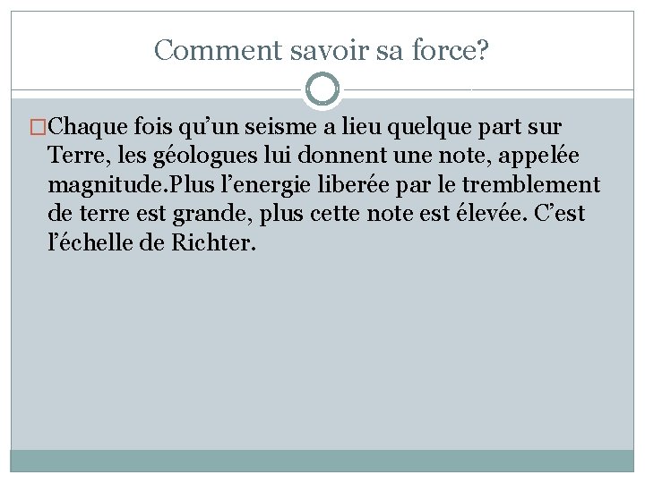 Comment savoir sa force? �Chaque fois qu’un seisme a lieu quelque part sur Terre,
