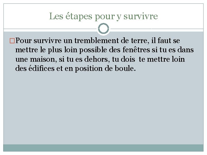 Les étapes pour y survivre �Pour survivre un tremblement de terre, il faut se