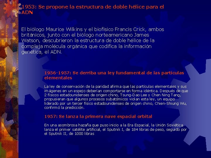 1953: Se propone la estructura de doble hélice para el ADN El biólogo Maurice