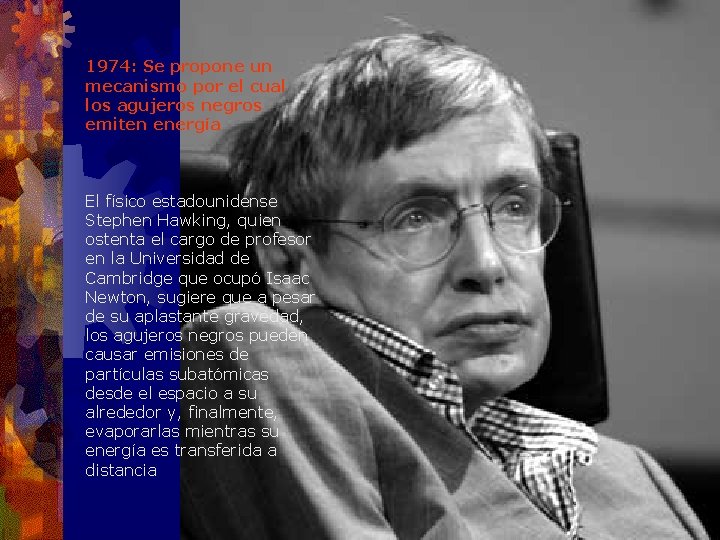 1974: Se propone un mecanismo por el cual los agujeros negros emiten energía El