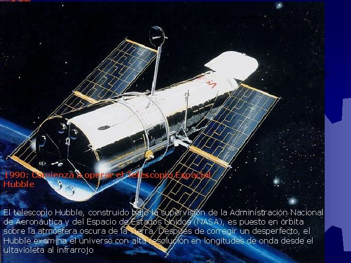 1990: Comienza a operar el Telescopio Espacial Hubble El telescopio Hubble, construido bajo la