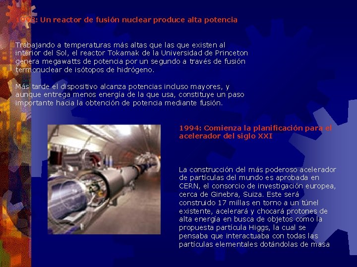1993: Un reactor de fusión nuclear produce alta potencia Trabajando a temperaturas más altas