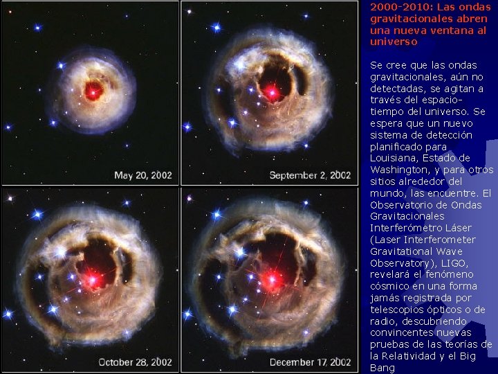 2000 -2010: Las ondas gravitacionales abren una nueva ventana al universo Se cree que