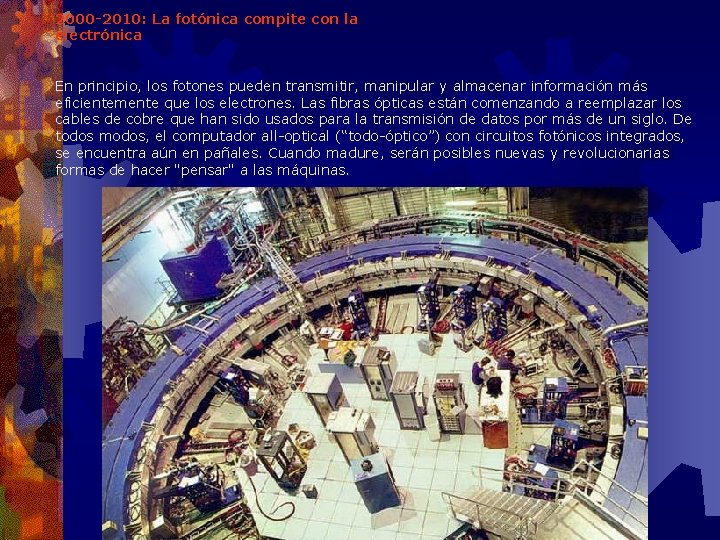 2000 -2010: La fotónica compite con la electrónica En principio, los fotones pueden transmitir,