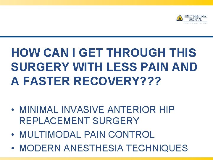 HOW CAN I GET THROUGH THIS SURGERY WITH LESS PAIN AND A FASTER RECOVERY?
