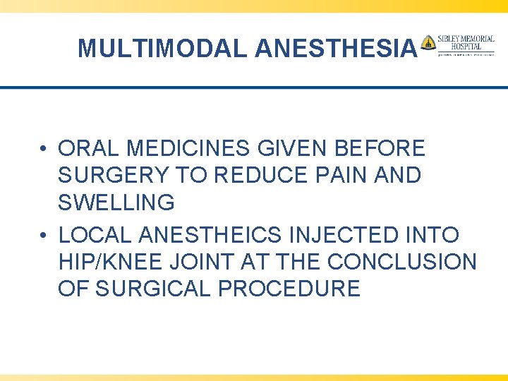 MULTIMODAL ANESTHESIA • ORAL MEDICINES GIVEN BEFORE SURGERY TO REDUCE PAIN AND SWELLING •