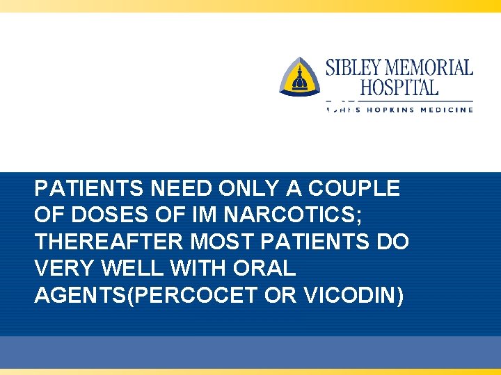 WITH MULTIMODAL THERAPY, MODERN ANESTHESIA AND MIS SURGICAL TECHNIQUES MOST PATIENTS NEED ONLY A