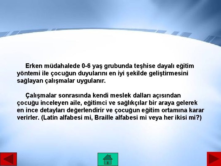 Erken müdahalede 0 -6 yaş grubunda teşhise dayalı eğitim yöntemi ile çocuğun duyularını en