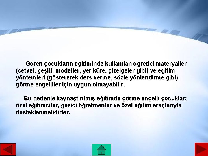 Gören çocukların eğitiminde kullanılan öğretici materyaller (cetvel, çeşitli modeller, yer küre, çizelgeler gibi) ve