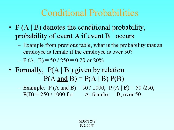 Conditional Probabilities • P (A | B) denotes the conditional probability, probability of event